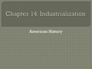 Chapter 14: Industrialization