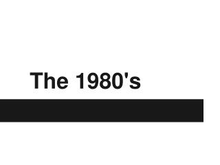 The 1980's