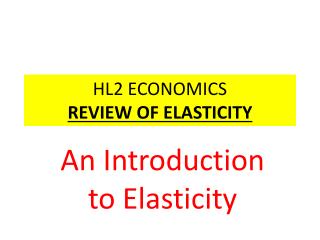 HL2 ECONOMICS REVIEW OF ELASTICITY
