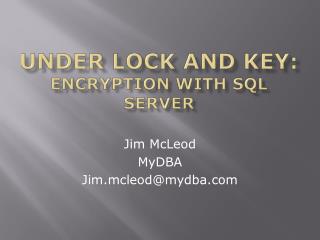 Under Lock and Key: Encryption with SQL Server