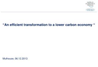 “ An efficient transformation to a lower carbon economy “ Mulhouse, 06.12.2013