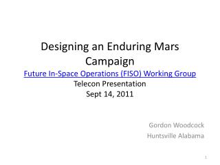 Designing an Enduring Mars Campaign Future In-Space Operations (FISO) Working Group Telecon Presentation Sept 14, 2011