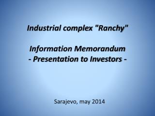 Industrial complex &quot; Ranchy &quot; Information Memorandum - Presentation to Investors -