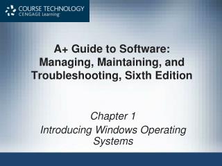 A+ Guide to Software: Managing, Maintaining, and Troubleshooting, Sixth Edition