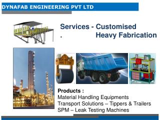 Products : Material Handling Equipments Transport Solutions – Tippers &amp; Trailers SPM – Leak Testing Machines