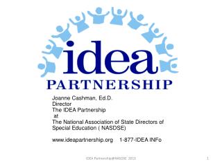 Joanne Cashman, Ed.D . Director The IDEA Partnership at The National Association of State Directors of Special Educat