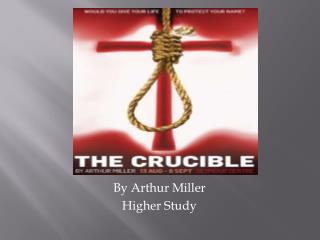 By Arthur Miller Higher Study