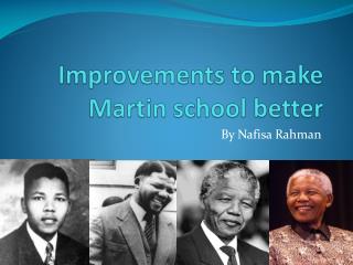 Improvements to make Martin school better