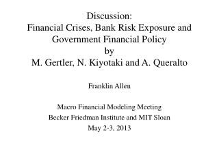 Discussion : Financial Crises, Bank Risk Exposure and Government Financial Policy by M. Gertler , N. Kiyotaki and A. Q