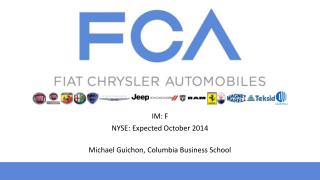 IM: F NYSE: Expected October 2014 Michael Guichon, Columbia Business School