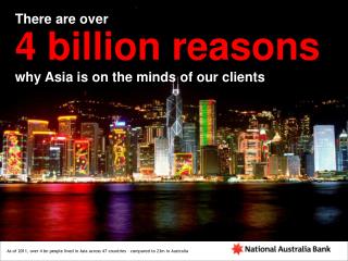 There are over 4 billion reasons why Asia is on the minds of our clients