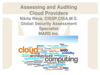 Assessing and Auditing Cloud Providers Nikita Reva, CISSP,CISA,M.S . Global Security Assessment Specialist MARS Inc.