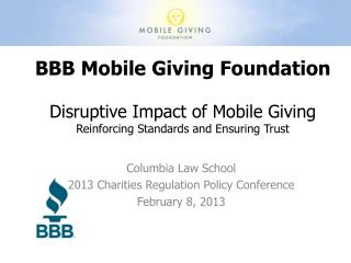 BBB Mobile Giving Foundation Disruptive Impact of Mobile Giving Reinforcing Standards and Ensuring Trust