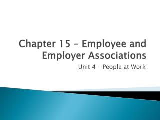 Chapter 15 – Employee and Employer Associations