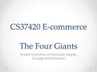 CS37420 E-commerce The Four Giants