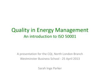 Quality in Energy Management A n i ntroduction to ISO 50001