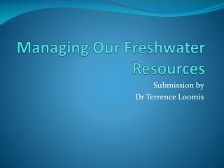 Managing Our Freshwater Resources