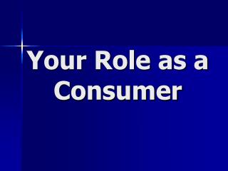 Your Role as a Consumer