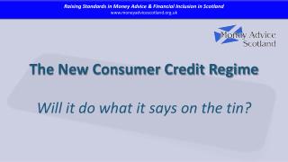 The New Consumer Credit Regime Will it do what it says on the tin?