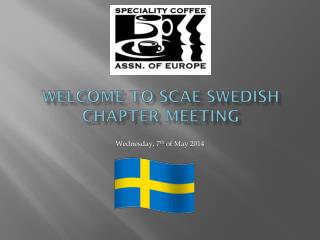 WELCOME TO SCAE Swedish CHAPTER MEETING