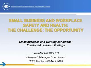 SMALL BUSINESS AND WORKPLACE SAFETY AND HEALTH: THE CHALLENGE; THE OPPORTUNITY