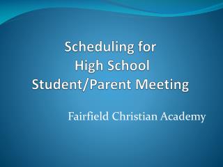 Scheduling for High School Student/Parent Meeting