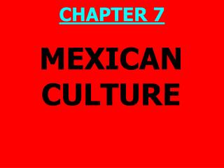 MEXICAN CULTURE