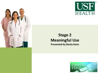 Stage 2 Meaningful Use Presented by Becky Kane