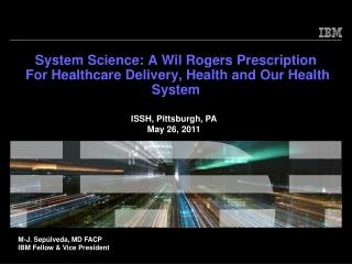 System Science: A Wil Rogers Prescription For Healthcare Delivery, Health and Our Health System