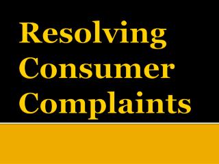 Resolving Consumer Complaints