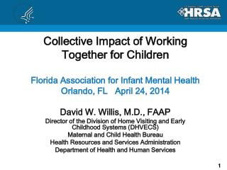 Collective Impact of Working Together for Children Florida Association for Infant Mental Health Orlando, FL April 24,