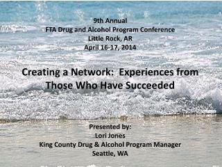 9th Annual FTA Drug and Alcohol Program Conference Little Rock, AR April 16-17, 2014 Creating a Network: Experiences