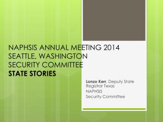 NAPHSIS ANNUAL MEETING 2014 SEATTLE, WASHINGTON SECURITY COMMITTEE STATE STORIES