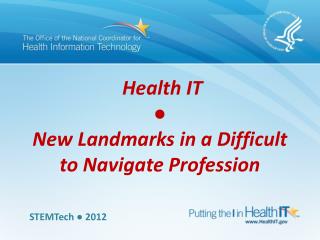 Health IT ? New Landmarks in a Difficult to Navigate Profession