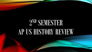 2 nd Semester AP US History review