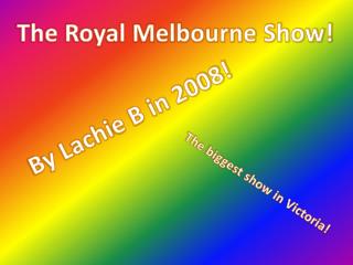 The Royal Melbourne Show!
