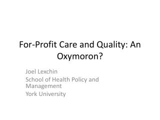 For -Profit C are and Quality : An O xymoron ?