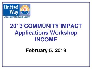 2013 COMMUNITY IMPACT Applications Workshop INCOME