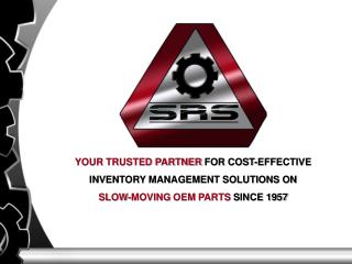 YOUR TRUSTED PARTNER FOR COST-EFFECTIVE INVENTORY MANAGEMENT SOLUTIONS ON SLOW-MOVING OEM PARTS SINCE 1957