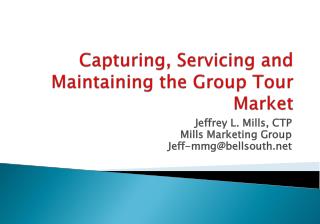 Capturing, Servicing and Maintaining the Group Tour Market