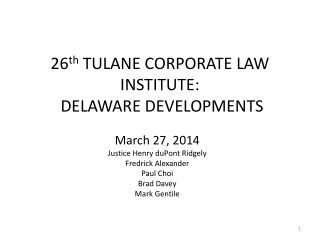 26 th TULANE CORPORATE LAW INSTITUTE: DELAWARE DEVELOPMENTS