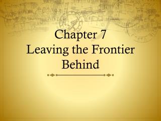 Chapter 7 Leaving the Frontier Behind