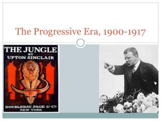 The Progressive Era, 1900-1917