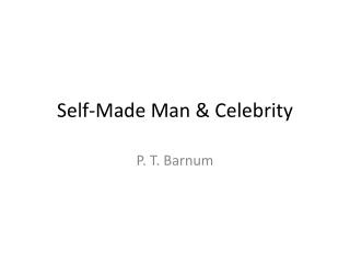 Self-Made Man &amp; Celebrity