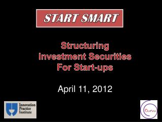 Structuring Investment Securities For Start-ups April 11, 2012