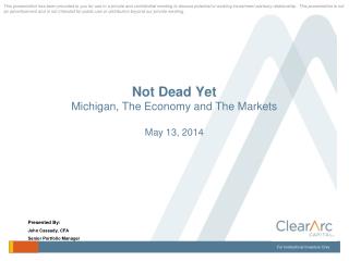 Not Dead Yet Michigan, The Economy and The Markets May 13, 2014