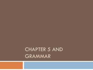 Chapter 5 and Grammar