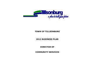 TOWN OF TILLSONBURG 2012 BUSINESS PLAN DIRECTOR OF COMMUNITY SERVICES