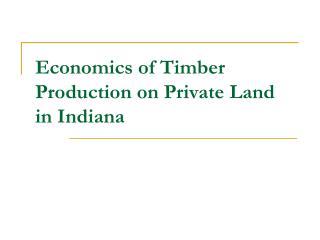Economics of Timber Production on Private Land in Indiana