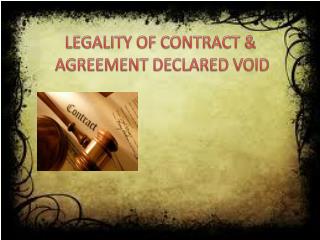 LEGALITY OF CONTRACT &amp; AGREEMENT DECLARED VOID